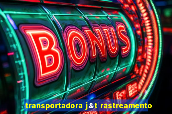 transportadora j&t rastreamento